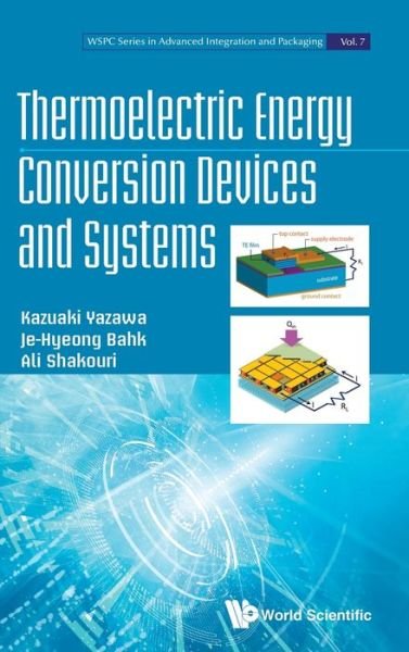 Cover for Yazawa, Kazuaki (Purdue Univ, Usa) · Thermoelectric Energy Conversion Devices And Systems - Wspc Series In Advanced Integration And Packaging (Hardcover bog) (2021)