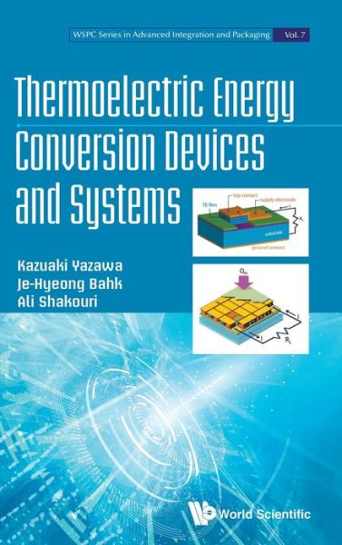 Cover for Yazawa, Kazuaki (Purdue Univ, Usa) · Thermoelectric Energy Conversion Devices And Systems - Wspc Series In Advanced Integration And Packaging (Hardcover Book) (2021)