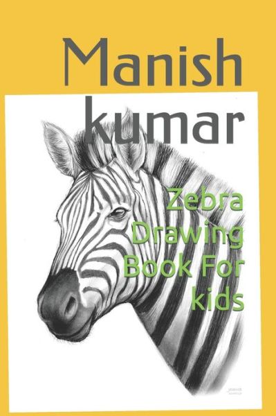 Cover for Manish Kumar · Zebra drawing book for kids (Paperback Book) (2022)