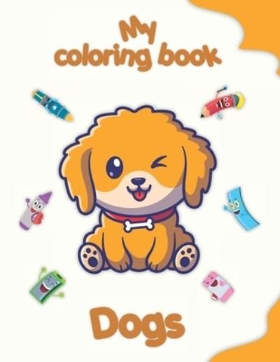 Cover for Crb Edition · My coloring book about Dogs: Coloring Pages of Animals, Landscapes and characters, kids 2-6 Years old (Paperback Book) (2022)