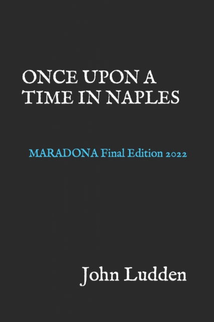 Cover for John Ludden · Once Upon a Time in Naples: MARADONA Final Edition 2022 (Paperback Book) (2022)