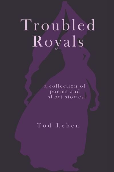 Cover for Tod Leben · Troubled Royals (Paperback Book) (2021)
