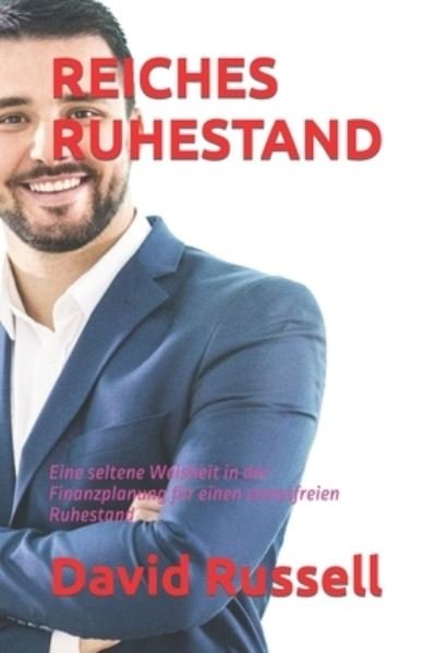 Cover for David Russell · Reiches Ruhestand: Eine seltene Weisheit in der Finanzplanung fur einen stressfreien Ruhestand (Taschenbuch) (2021)
