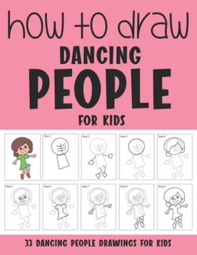 How to Draw Dancing People for Kids - Sonia Rai - Books - Independently Published - 9798507775262 - May 21, 2021