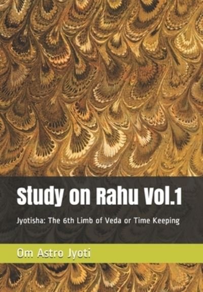 Cover for Om Astrojyoti · Study on Rahu Vol.1: Jyotisha: The 6th Limb of Veda or Time Keeping (Taschenbuch) (2021)