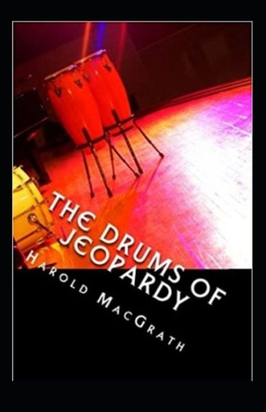 Cover for Harold Macgrath · The Drums of Jeopardy Annotated (Paperback Book) (2021)