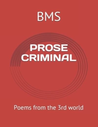 Cover for Bms · PROSE CRIMINAL: Poems from the 3rd world (Paperback Book) (2021)