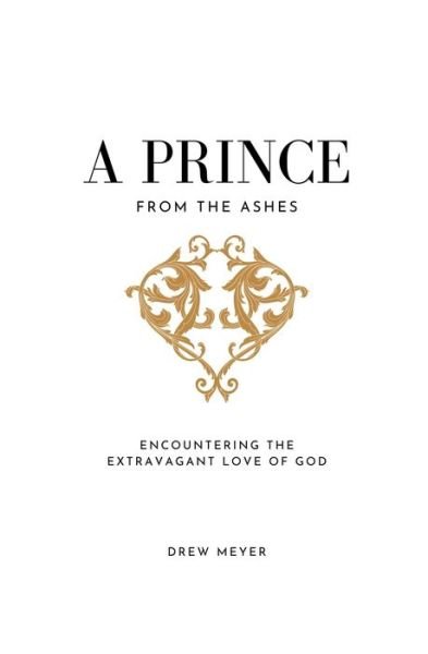 Drew Meyer · A Prince from the Ashes (Taschenbuch) (2020)