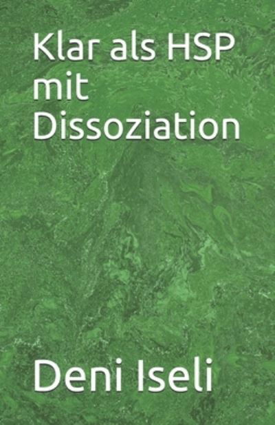 Cover for Deni Iseli · Klar als HSP mit Dissoziation (Paperback Book) (2020)