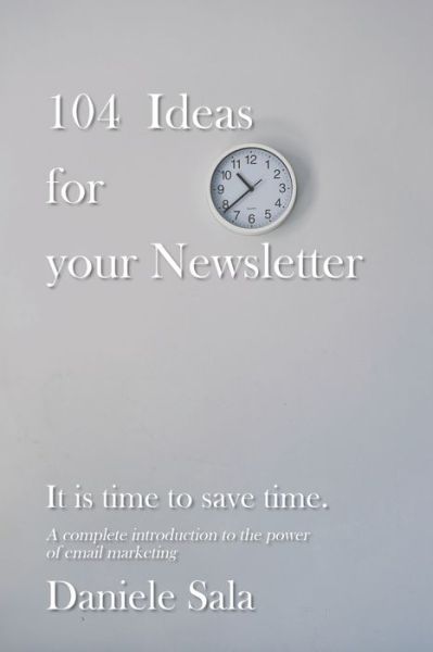 Cover for Daniele Sala · 104 Ideas for your Newsletter. (Paperback Book) (2020)