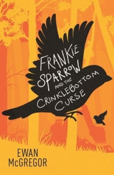 Frankie Sparrow and the Crinklebottom Curse - Ewan McGregor - Libros - Independently Published - 9798570227262 - 2 de febrero de 2021