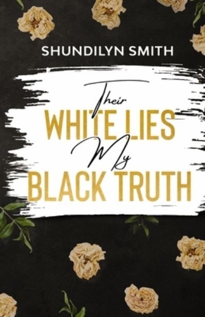 Cover for Shundilyn Lonnice Smith · Their White Lies, My Black Truth (Paperback Book) (2020)