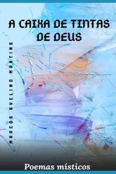 Cover for Marcos Avelino Martins · A Caixa de Tintas de Deus (Paperback Book) (2021)