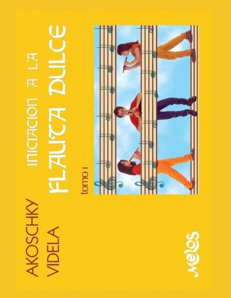 Cover for Judith Akoschky · Iniciacion a la Flauta Dulce: TOMO I clave para aprender a tocar este maravilloso instrumento (Paperback Book) (2020)