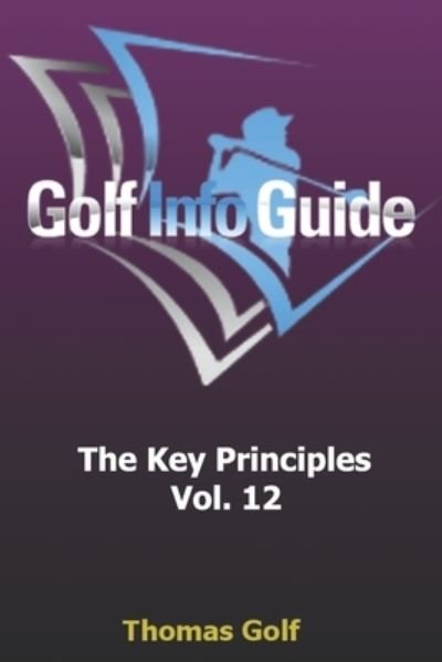 Golf Info Guide - Thomas Golf - Livros - Independently Published - 9798672792262 - 5 de agosto de 2020