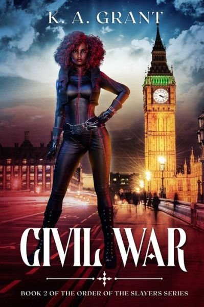 Cover for K a Grant · Civil War: Book 2 of the Order of the Slayers series - Order of the Slayers (Pocketbok) (2020)