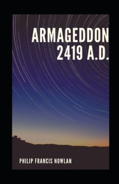 Armageddon 2419 AD Illustrated - Philip Francis Nowlan - Books - Independently Published - 9798700738262 - January 26, 2021