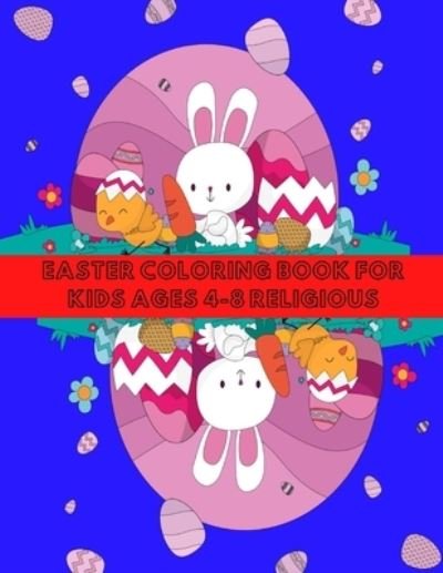 Cover for Kri Kris Kri · Easter Coloring Book for Kids Ages 4-8 Religious: Easter with Coloring, Fun and Learning for Children in Different Age Groups. (Paperback Bog) (2021)
