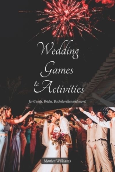 Cover for Monica Williams · Wedding Games and Activities: for Guests, Brides, Bachelorettes and more! (Paperback Book) (2021)