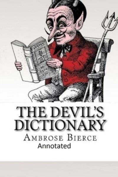 Cover for Ambrose Bierce · The Devil's Dictionary-(Annotated) (Taschenbuch) (2021)