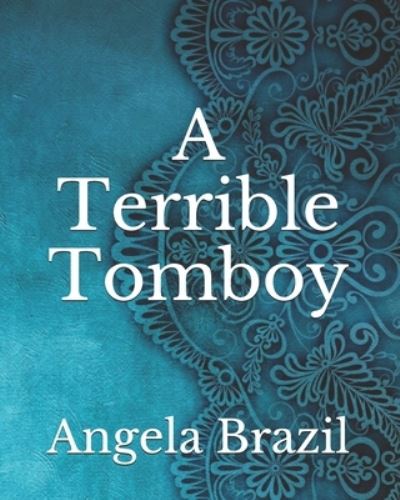 Cover for Angela Brazil · A Terrible Tomboy (Paperback Book) (2021)