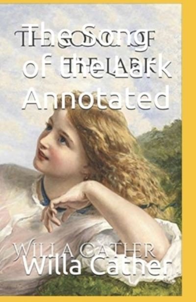 The Song of the Lark Annotated - Willa Cather - Bøker - Independently Published - 9798743689262 - 24. april 2021