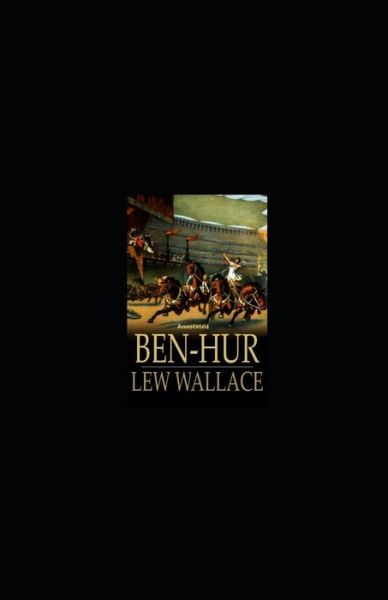 Cover for Lewis Wallace · Ben-Hur -A Tale of the Christ Annotated (Paperback Book) (2021)