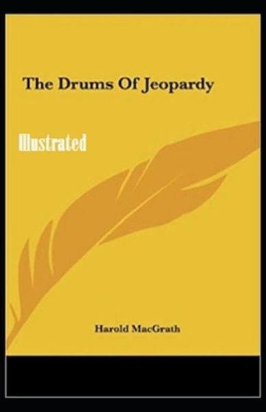 Cover for Harold Macgrath · The Drums of Jeopardy Annotated (Paperback Book) (2021)