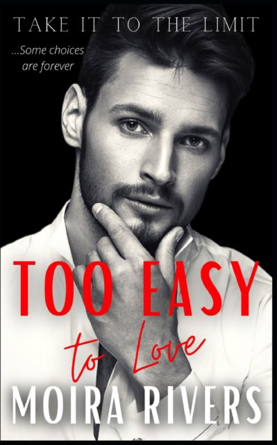 Cover for Moira Rivers · Too Easy to Love: A Motorcycle Club Billionaire Enemies to Lovers Romance - Take It to the Limit (Paperback Book) (2022)