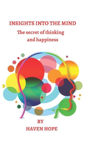 Cover for Haven Hope · Insights Into the Mind: The secret of thinking and happiness (Paperback Book) (2022)