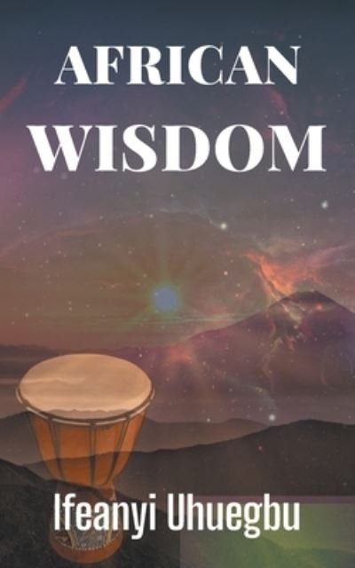 Cover for Ifeanyi Uhuegbu · African Wisdom (Bok) (2023)