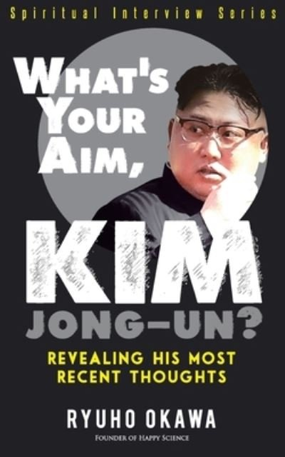 Cover for Ryuho Okawa · What's Your Aim, Kim Jong-Uh? (Bok) (2022)