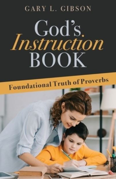 God's Instruction Book - Gary Gibson - Books - Trilogy Christian Publishing, Inc. - 9798887383262 - March 6, 2023