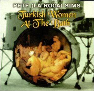 Cover for Pete La Roca · Turkish Women at the Bath (LP) (2000)