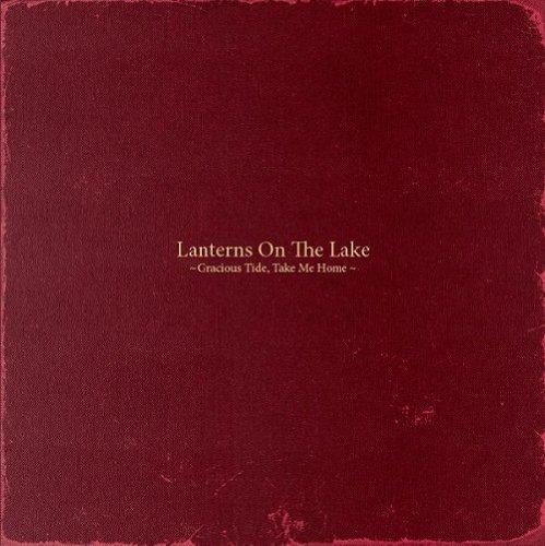 Cover for Lanterns on the Lake · Gracious Tide Take Me Home (LP) [Standard edition] (2011)