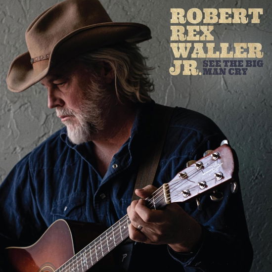 Cover for Waller Jr. &amp; Robert Rex · See The Big Man Cry (CD) (2023)