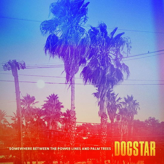 Somewhere Between the Power Lines And Palm Trees - Dogstar - Música - Dillon Street Records - 0850053211263 - 6 de outubro de 2023