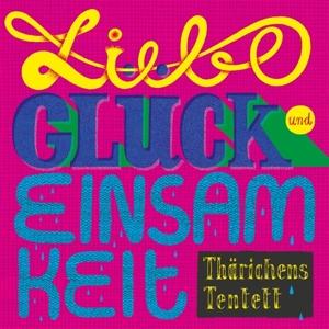 Cover for Tharichens Tentett · Liebe, Gluck Und Einsamkeit (CD) (2024)