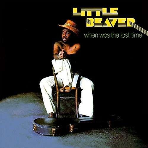 Cover for Little Beaver · When Was the Last Time (CD) (2014)