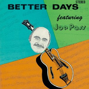 Cover for Joe Pass · Better Days &lt;limited&gt; (CD) [Japan Import edition] (2022)