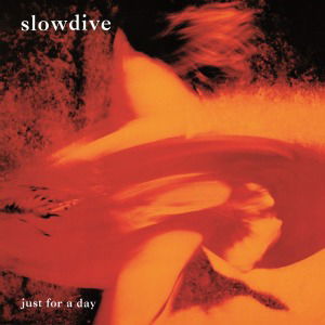 Just For A Day - Slowdive - Musiikki - MUSIC ON VINYL - 8713748982263 - maanantai 4. heinäkuuta 2011