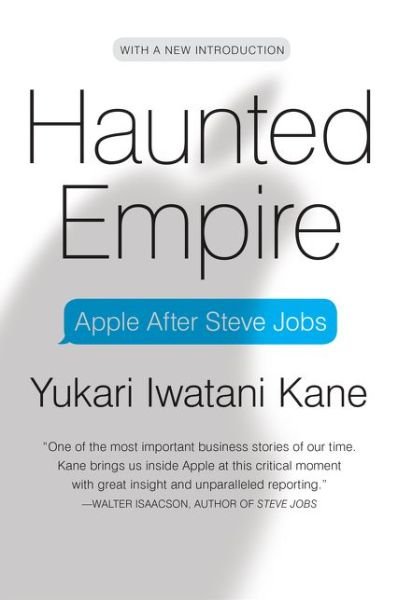 Cover for Yukari Iwatani Kane · Haunted Empire: Apple After Steve Jobs (Paperback Bog) (2015)