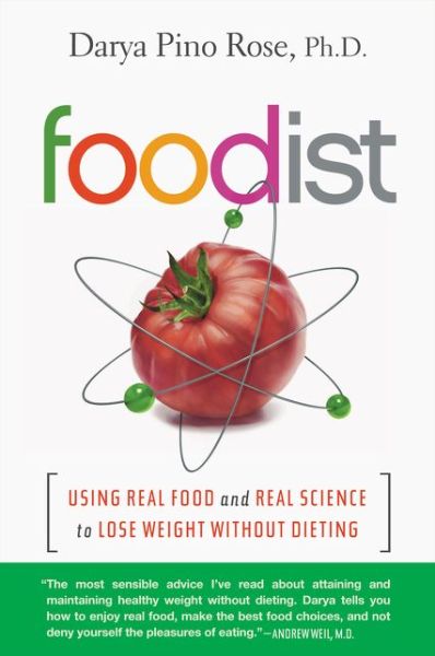 Cover for Darya Pino Rose · Foodist: Using Real Food and Real Science to Lose Weight Without Dieting (Paperback Book) (2015)