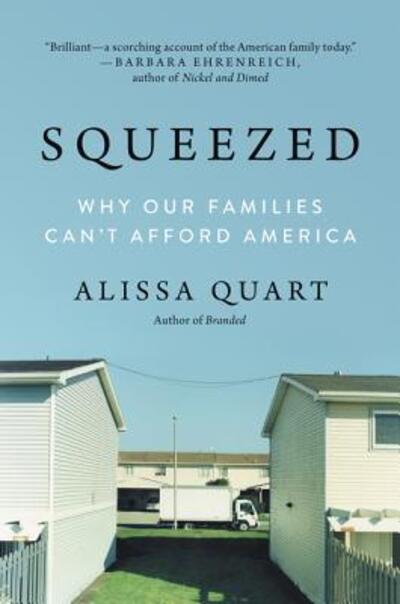 Squeezed: Why Our Families Can't Afford America - Alissa Quart - Boeken - HarperCollins - 9780062412263 - 7 mei 2019