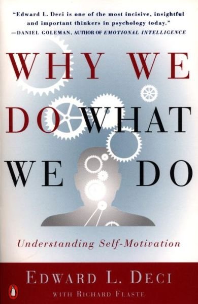 Why We Do What We Do: Understanding Self-Motivation - Edward L. Deci - Kirjat - Penguin Publishing Group - 9780140255263 - torstai 1. elokuuta 1996