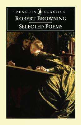 Selected Poems - Robert Browning - Books - Penguin Books Ltd - 9780140437263 - August 31, 2000