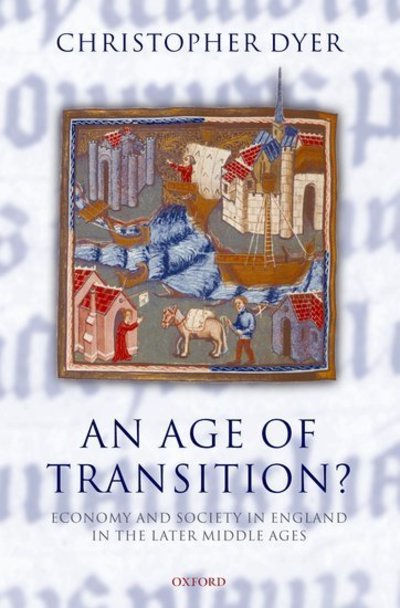 Cover for Dyer, Christopher (Professor of Regional and Local History, University of Leicester) · An Age of Transition?: Economy and Society in England in the Later Middle Ages - Ford Lectures (Paperback Book) [New edition] (2007)