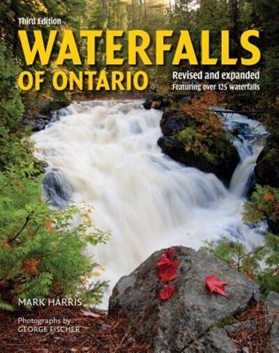 Waterfalls of Ontario Revised and Expanded with More Than 125 Waterfalls - Mark Harris - Książki - Firefly Books, Limited - 9780228100263 - 15 kwietnia 2018