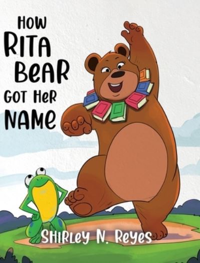 Cover for Shirley N Reyes · How Rita Bear Got Her Name (Hardcover Book) (2021)