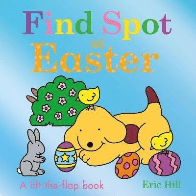 Cover for Eric Hill · Find Spot at Easter: A Lift-the-Flap Story (Board book) (2022)